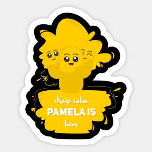 keep calm, pamela is here Sticker